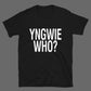 T-SHIRT "YNGWIE WHO?"